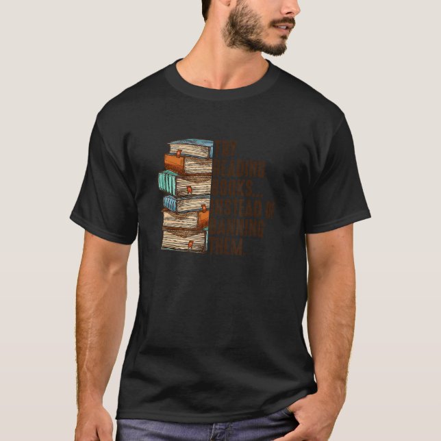 Try Reading Books Instead Of Banning Them Banned B T-Shirt (Front)