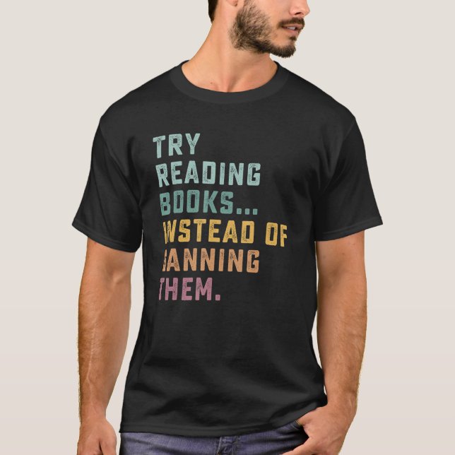 Try Reading Books Instead Of Banning Them Cute Ret T-Shirt (Front)