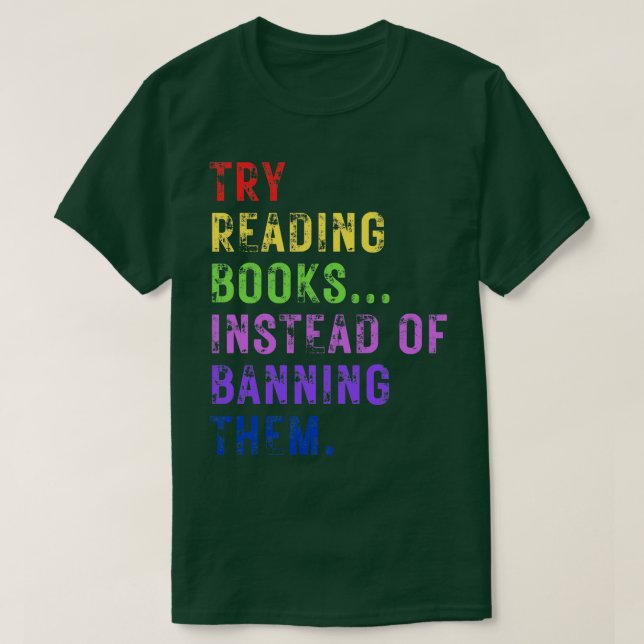 Try Reading Books Instead Of Banning Them T-Shirt (Design Front)