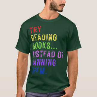 Try Reading Books Instead Of Banning Them T-Shirt