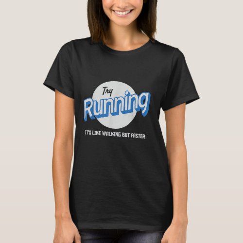 Try Running Its Like Walking But Faster Funny  T_Shirt