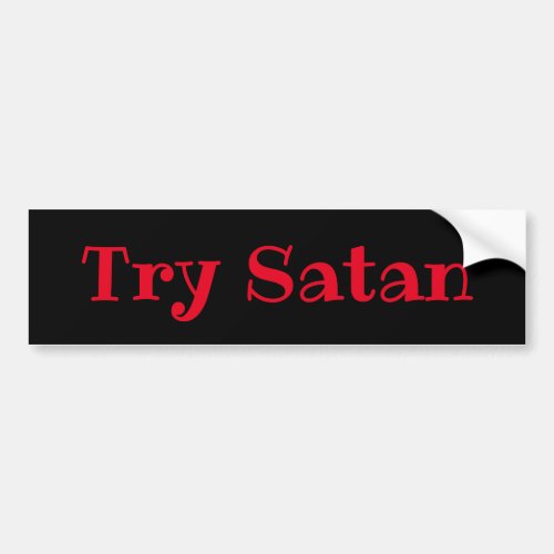 Try Satan Red on Black Bumper Sticker