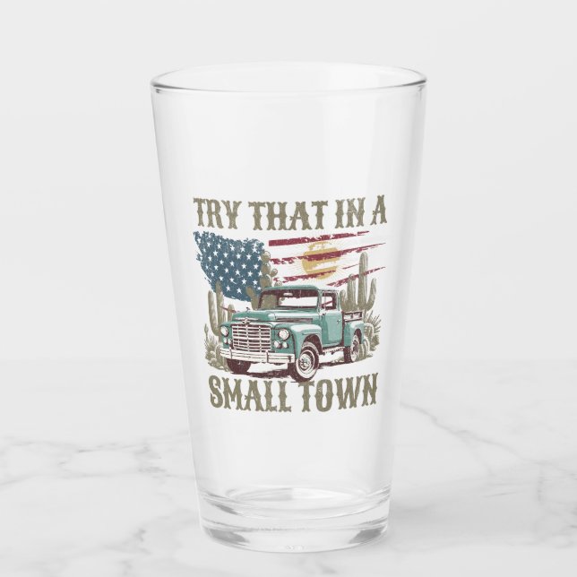 Try that in a small town 16 oz drink glass (Front)