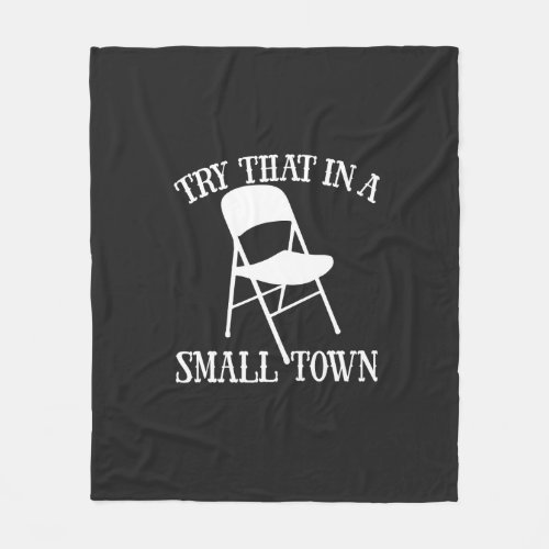 Try that in a small town folding chair fleece blanket