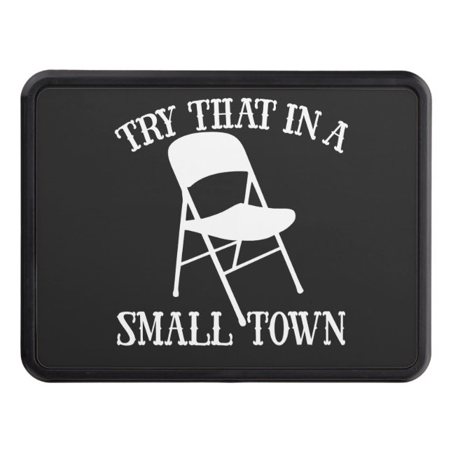 Try that in a small town folding chair hitch cover (Front)