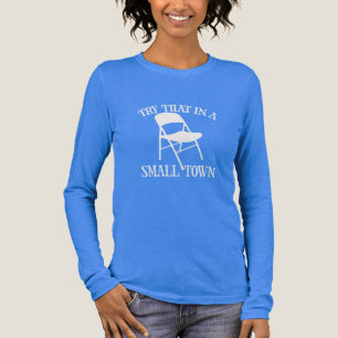 Try that in a small town folding chair Tri-Blend shirt