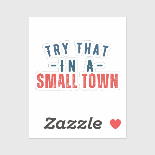 Try that in a small town  sticker (Sheet)