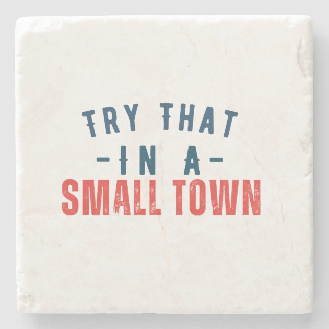Try that in a small town  stone coaster (Front)
