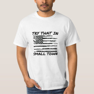 try that in a small town T-Shirt