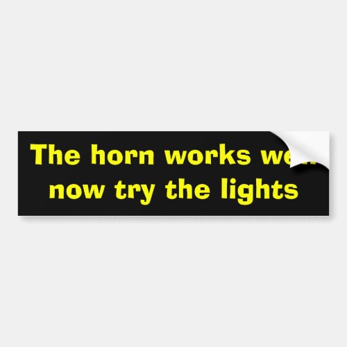 Try the lights Bumper Sticker