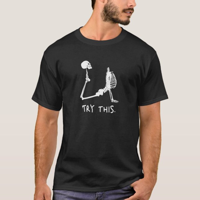 Try This Try That Yoga Skeleton Does Asanas T-Shirt (Front)