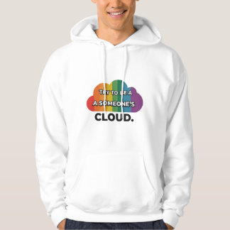 Try to be a rainbow in someone’s cloud. hoodie