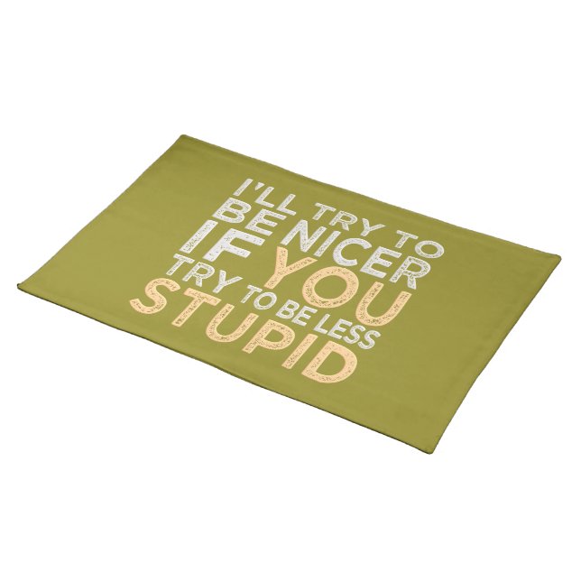 Try To Be Nicer custom color placemat (On Table)