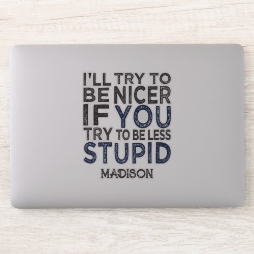 Try To Be Nicer custom name Sticker