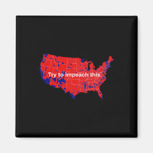 Try To Impeach This 2016 Election Map Trump Magnet