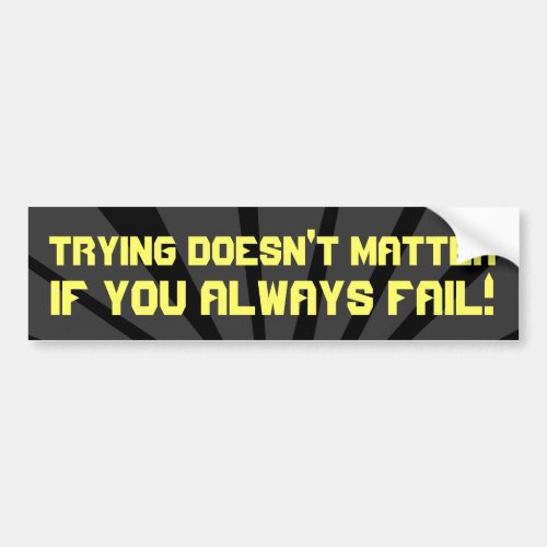 Trying Doesnt Matter if You Always FAIL Decal