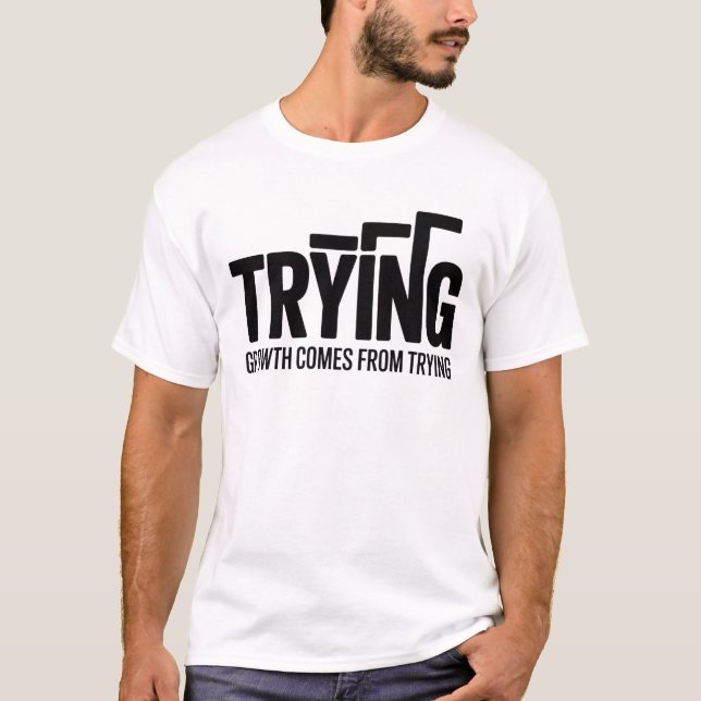 Trying Motivational menT-ShirtInspirational Unisex T-Shirt (Front)