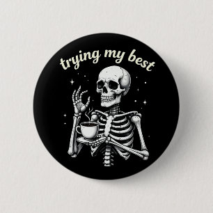 Trying My Best Funny Skeleton Coffee Halloween Button