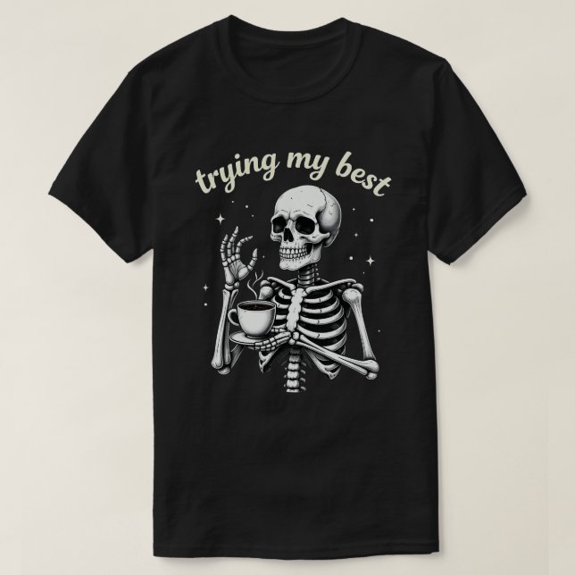 Trying My Best Funny Skeleton Coffee Halloween T-Shirt (Design Front)