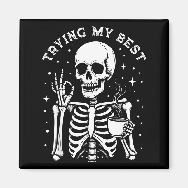 Trying My Funny Skeleton Drinking Coffee Halloween Magnet (Front)