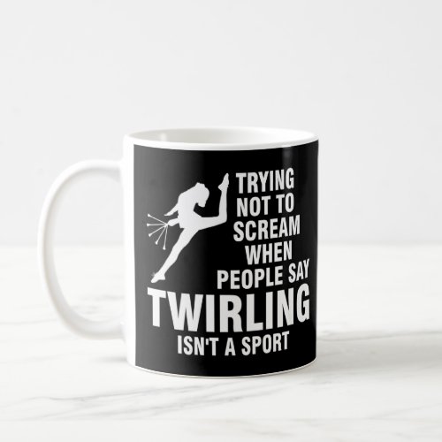 trying not to scream when people say twirling Gymn Coffee Mug