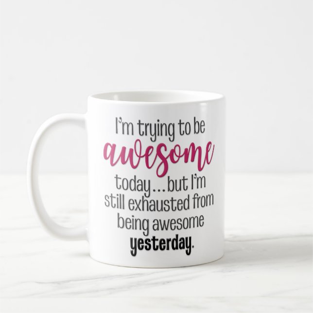 “Trying to Be Awesome Today” Funny Coffee Mug (Left)