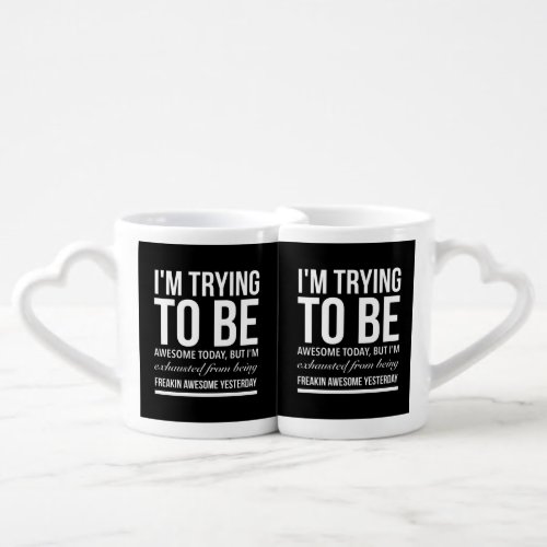 Trying to be awesome today funny quote white coffee mug set