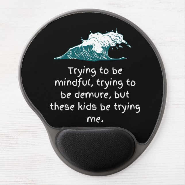 Trying to be mindful Gel Mouse Pad (Front)