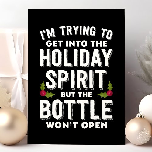 Trying To Get Into The Holiday Spirit Bottle Funny