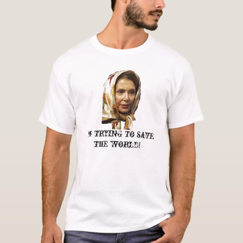 Trying to save the world T_Shirt
