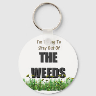 Trying to Stay out of the Weeds Keychain