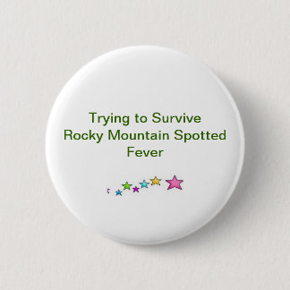 Trying to Survive Rocky Mountain Spotted Fever Pinback Button