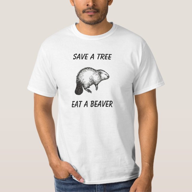ts23, Save a Tree, Eat a Beaver T-Shirt (Front)