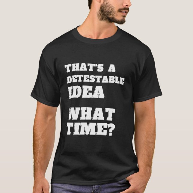 T'S A Detestable W Time Sarcasm T-Shirt (Front)