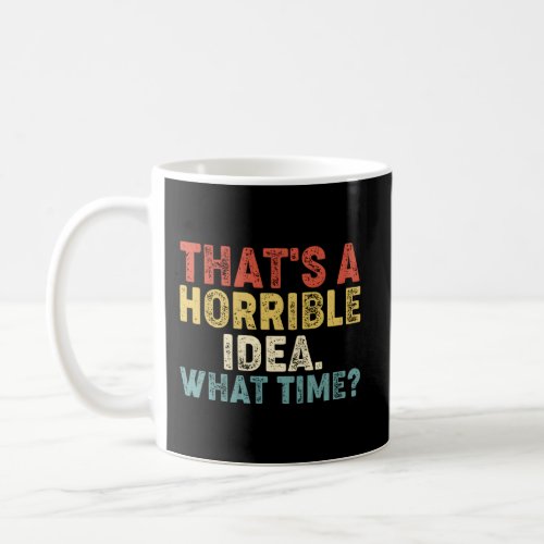 TS A Horrible W Time Coffee Mug