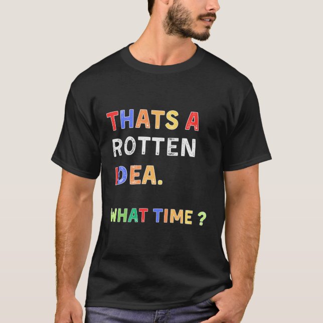 T'S A Rotten W Time Humor T-Shirt (Front)