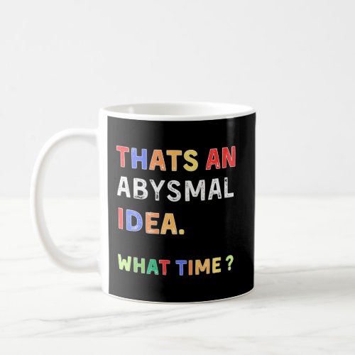 TS An Abysmal W Time Humor Coffee Mug