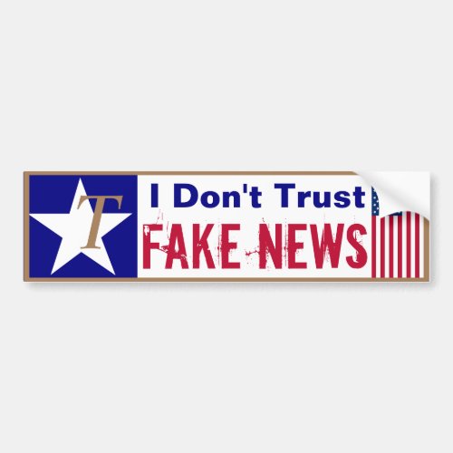 Ts for Trump I dont trust fake news Bumper Sticker