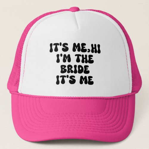 ts Me Hi Im the Bride Its Me Bride Trucker Hat