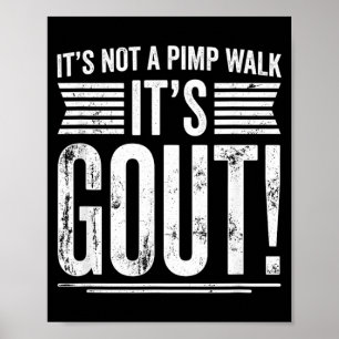 Ts Not A Walk Gout Funny Old Man Medical Humor Poster