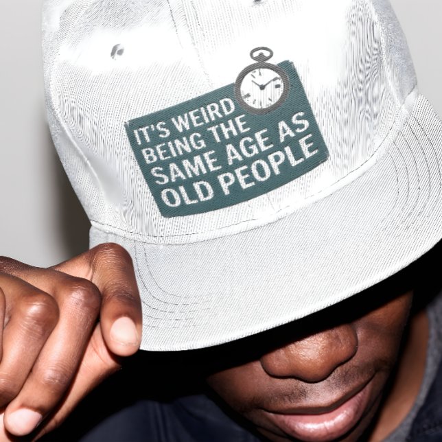 t's Weird Being The Same Age as Old People, Funny Trucker Hat (Creator Uploaded)