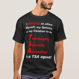 TSA - I Refuse! Front Design Only T-Shirt