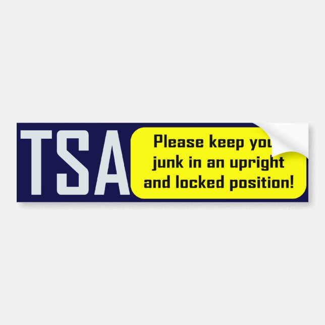 TSA: Keep Your Junk Upright Bumper Sticker (Front)