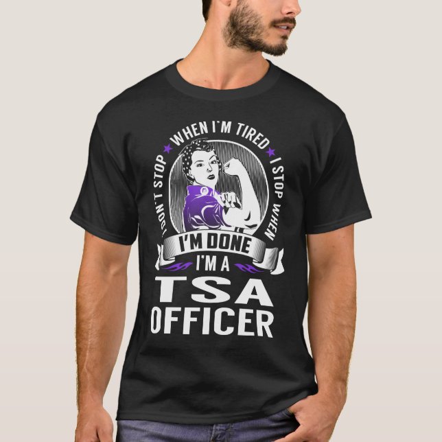 Tsa Officer Stop When I'm Done T-Shirt (Front)