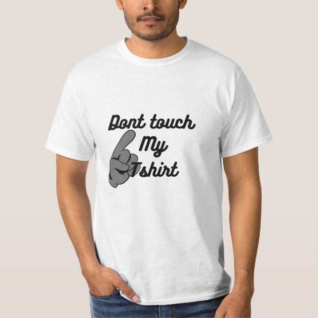Tshirt for men,Dont Touch My Tshirt,White Tshirt, (Front)