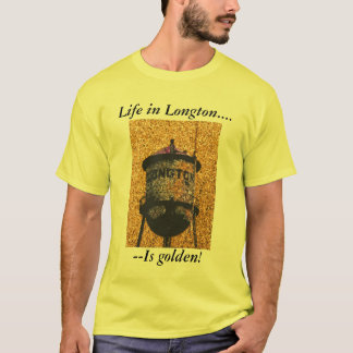 TShirt:  Life in Longton Is golden! T-Shirt