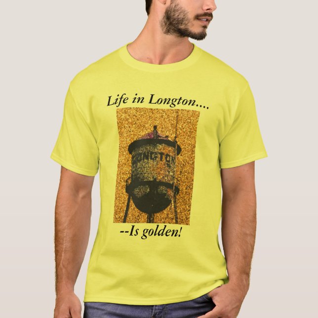 TShirt:  Life in Longton Is golden! T-Shirt (Front)