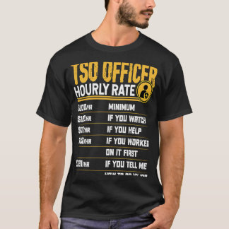 TSO Officer Hourly Rate Transportation Security Of T-Shirt