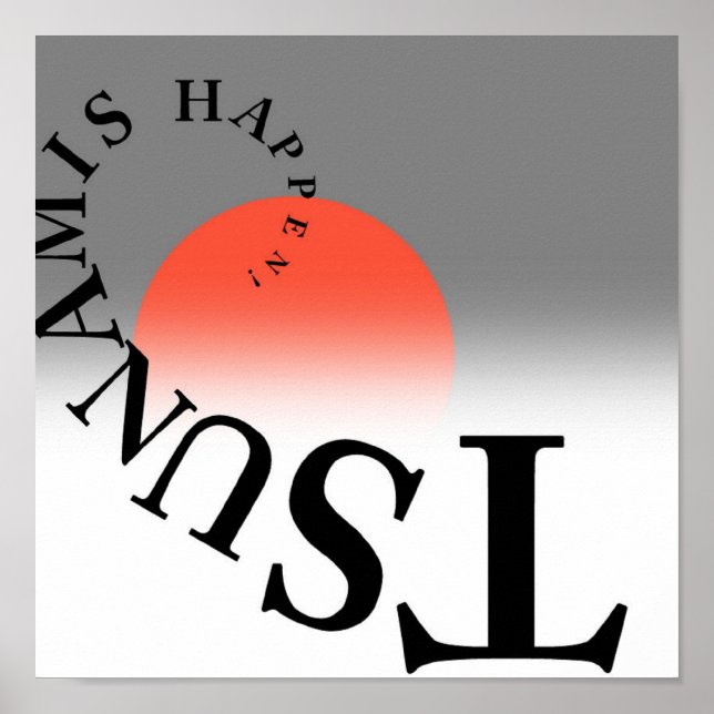 TSUNAMIS HAPPEN ! POSTER (Front)