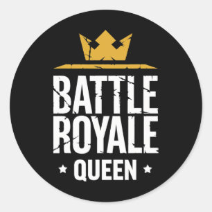 Ttle Royale Queen Funny Gaming Quote For Gamers Classic Round Sticker
